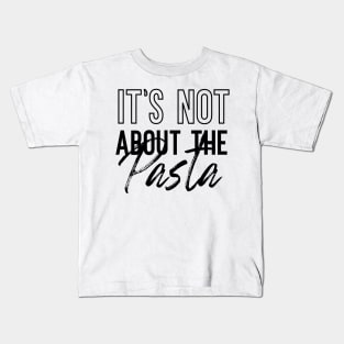 It's Not About The Pasta VPR Kids T-Shirt